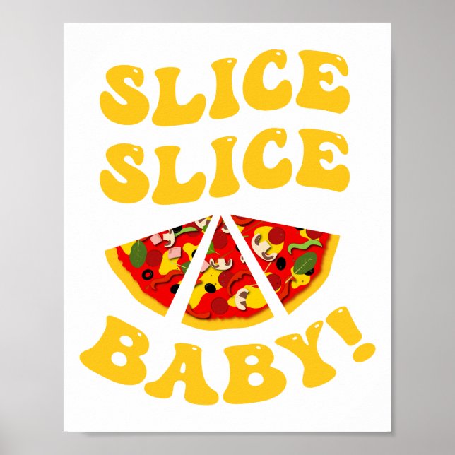 Slice Slice Baby, Funny Pizza Pun Poster (Front)