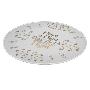 Slice with Style: Have a Nice Day & a better night Cutting Board