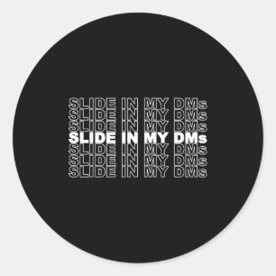 Slide In Into My Dms Funny Jersey Shore Quote Soci Classic Round Sticker