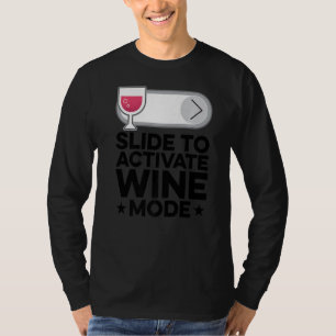 Slide To Activate Wine Mode Wine Maker Wine Tasti T-Shirt
