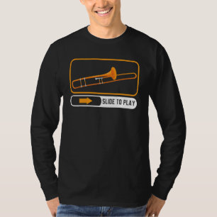 Slide To Play Musical Instrument Musician Trombone T-Shirt
