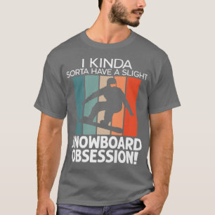 Slight Snowboard Obsession Snowboarding Winter Spo T-Shirt
