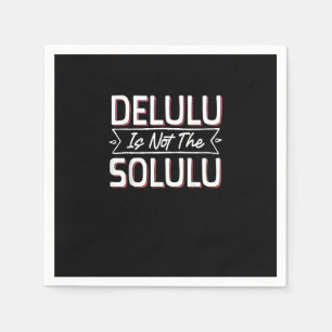 Slightly Deluluu, Entirely Fabulous Napkin
