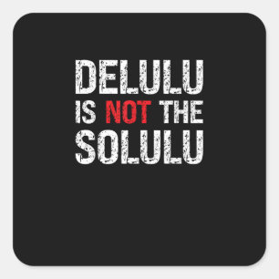 Slightly Deluluu, Entirely Fabulous Square Sticker