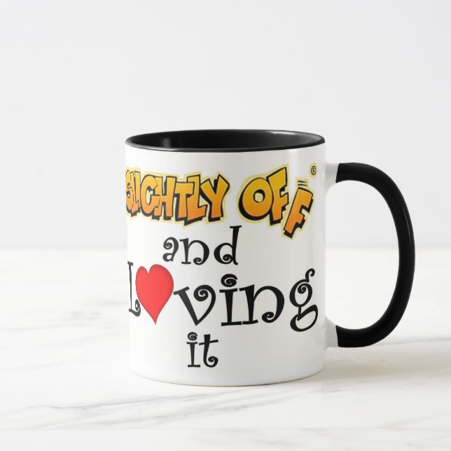 Slightly off and Loving it Coffee Mug (Right)