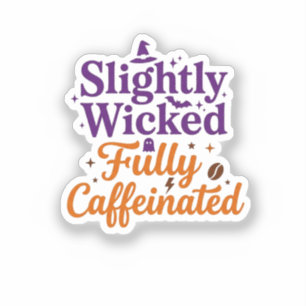 Slightly Wicked, Fully Caffeinated