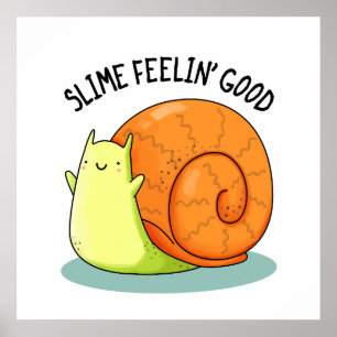 Slime Feelin Good Cute Snail Pun Poster