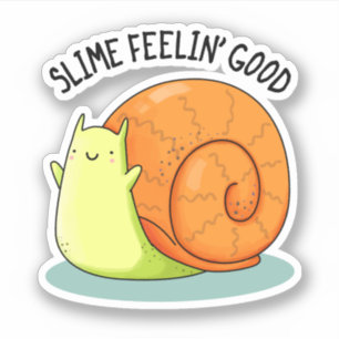 Slime Feelin Good Funny Snail Pun