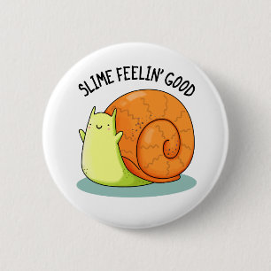 Slime Feelin Good Funny Snail Pun 2 Inch Round Button