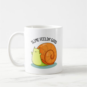 Slime Feelin Good Funny Snail Pun  Coffee Mug