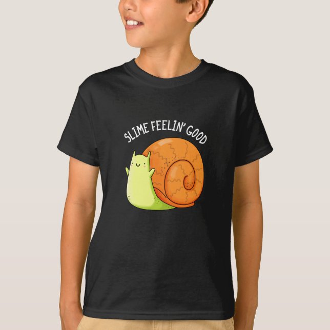 Slime Feelin Good Funny Snail Pun Dark BG T-Shirt (Front)