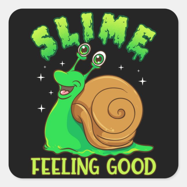 Slime Feeling Good - Funny Pun Cute Slimy Snail Square Sticker (Front)