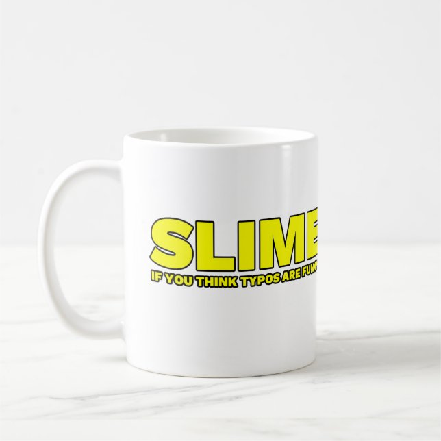 Slime If You Think Typos Are Funny Coffee Mug (Left)