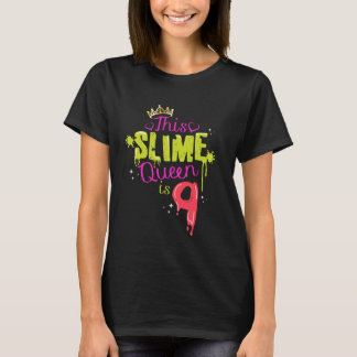 Slime Queen Is 9 Birthday Party Fun Slime Lover Ki T-Shirt