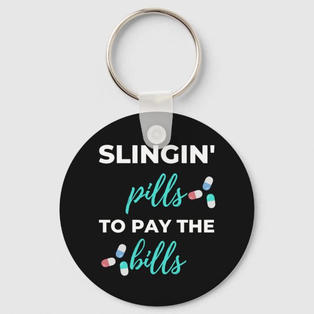 Slingin' Pills To Pay The Bills Keychain (Front)