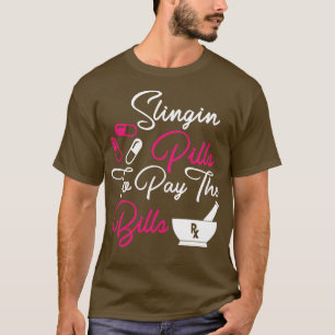 Slinging Pills To Pay The Bills Funny nurse medica T-Shirt