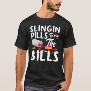 Slinging Pills to Pay the Bills Pharmacist Pharmac T-Shirt