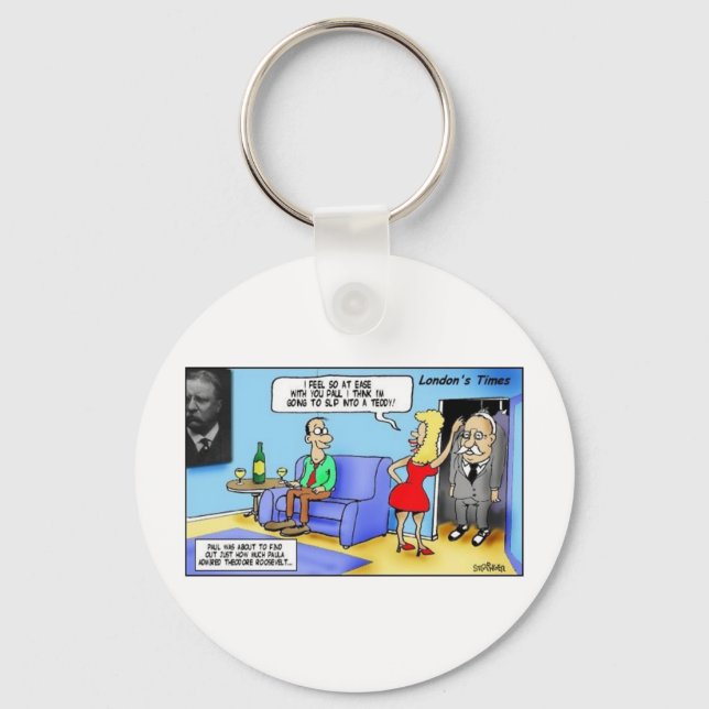 Slip Into A Teddy..Roosevelt Funny Gifts Mugs Etc Keychain (Front)