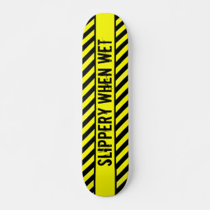 slippery when wet skateboard
