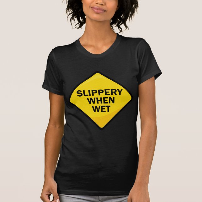 Slippery When Wet T-Shirt (Front)