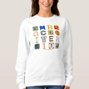 SlipperyJoe embrace diversity metaphor LGBTQIA glo Sweatshirt