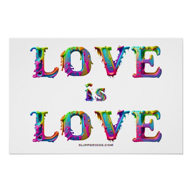 SlipperyJoe love is love dripping melting dynamic  Poster (Front)