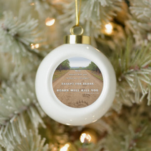SlipperyJoe's bears will kill you paw prints press Ceramic Ball Christmas Ornament