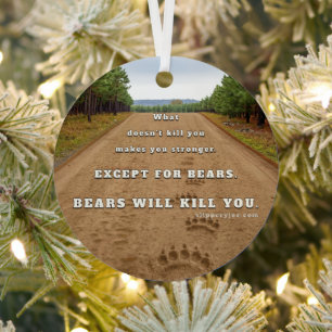 SlipperyJoe's bears will kill you paw prints press Metal Ornament