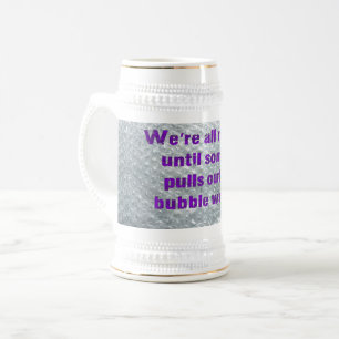 SlipperyJoe's Bubble Wrap popping funny saying pur Beer Stein