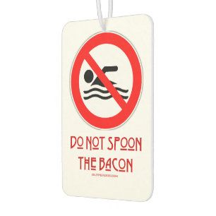 SlipperyJoe's Do Not Spoon Bacon red warning man s Air Freshener