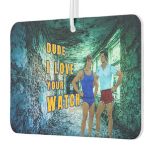 SlipperyJoe's dude love your watch LGBTQIA artisti Air Freshener