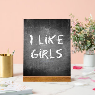 SlipperyJoe's I Like Girls dirty chalkboard dark t Acrylic Sign