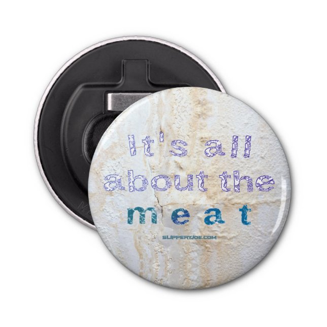 SlipperyJoe's It's all about meat words saying dir Bottle Opener (Front)