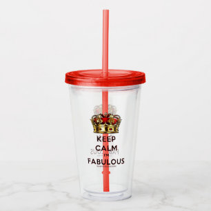 SlipperyJoe's keep calm fabulous spectacular crown Acrylic Tumbler