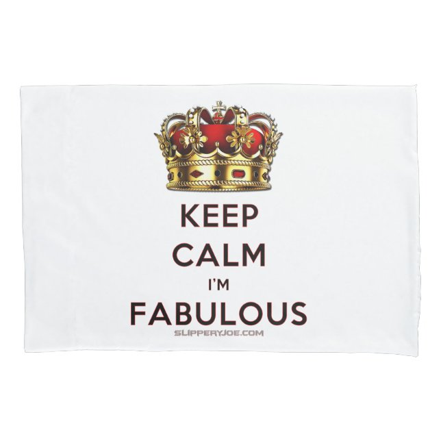 SlipperyJoe's keep calm fabulous spectacular crown Pillowcase (Front)