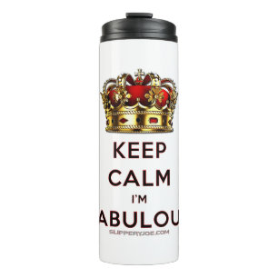 SlipperyJoe's keep calm fabulous spectacular crown Thermal Tumbler
