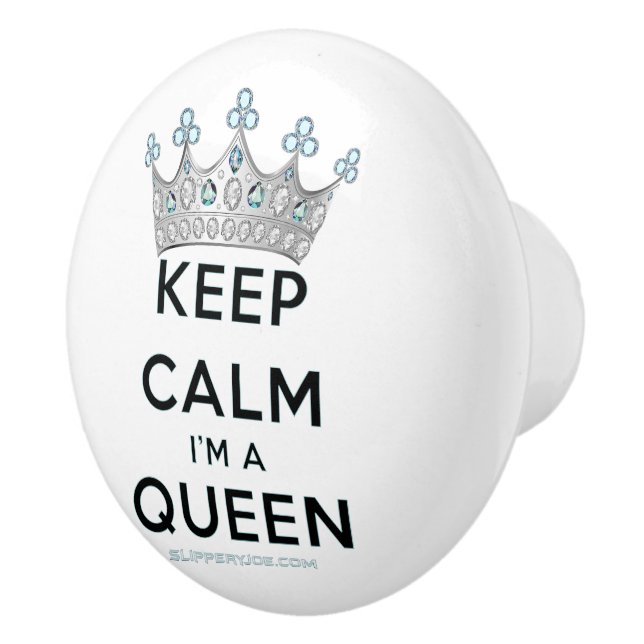 SlipperyJoe's Keep Calm Queen royal crown jewels a Ceramic Knob (Right)