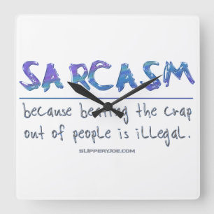 SlipperyJoe's Sarcasm beating illegal funny slogan Square Wall Clock
