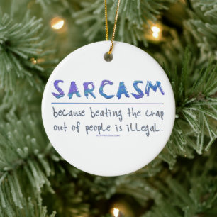 SlipperyJoe's Sarcasm funny slogan saying playful  Ceramic Ornament