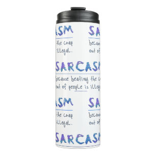 SlipperyJoe's Sarcasm funny slogan saying playful Thermal Tumbler