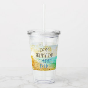 SlipperyJoe's Skinny Dip Chunky Dunk clear blue wa Acrylic Tumbler