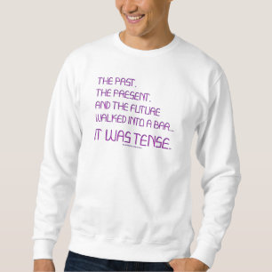 SlipperyJoe's tense word past future purple funny  Sweatshirt