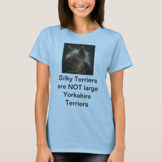 Slky Terriers are NOT large Yorkshire Terriers T-Shirt