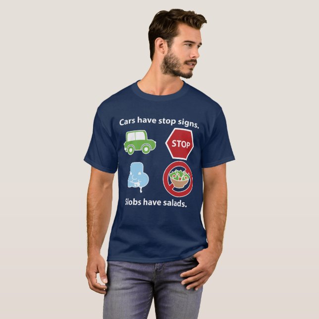 Slobs have salads. T-Shirt (Front Full)