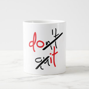 Slogan don't quit quit, do it - don't stop. large coffee mug