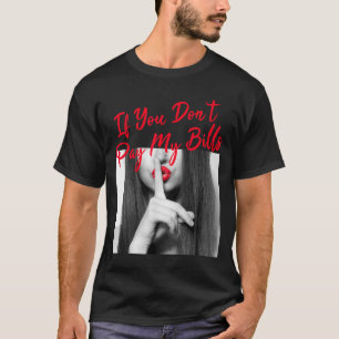Slogan Figure Graphic If You Don't Pay My Bills Wo T-Shirt