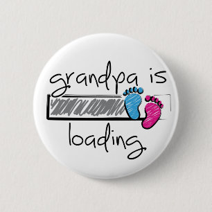 Slogan grandpa is loading. Get Grandpa. 2 Inch Round Button