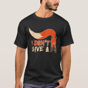 Slogan I Dont Give A Fox T-Shirt