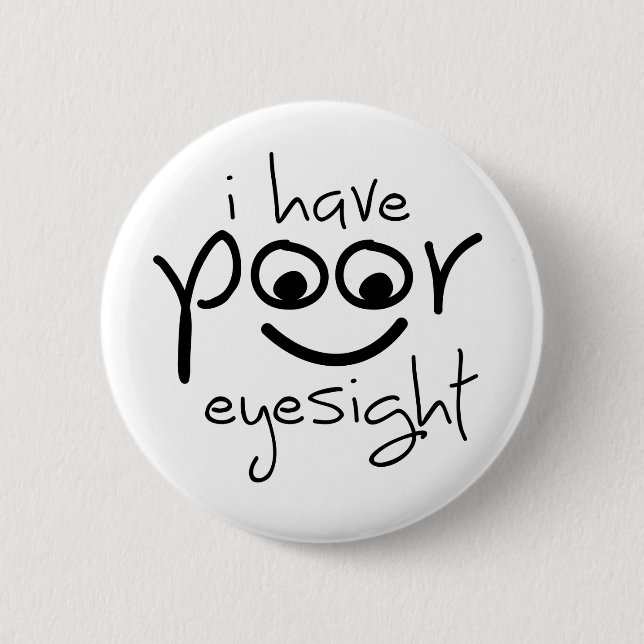 Slogan i have poor eyesight. Slechte ogen 2 Inch Round Button (Front)