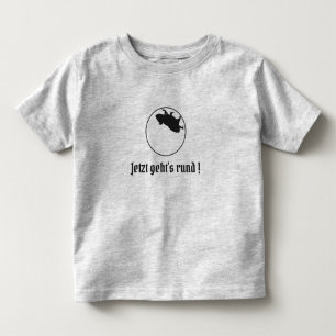 Slogan Jetzt geht's rund Toddler T-shirt
